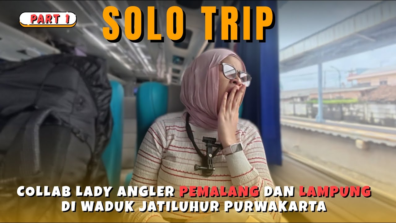 SOLO TRIP JATILUHUR PART 1 DEDE PERTAMAKALI NAEK KERETA BUAT MANCING BARENG LADYANGLER LAMPUNG