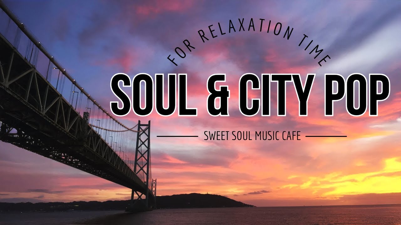 soul music, City Pop, R&B, Chill out, to your mood.