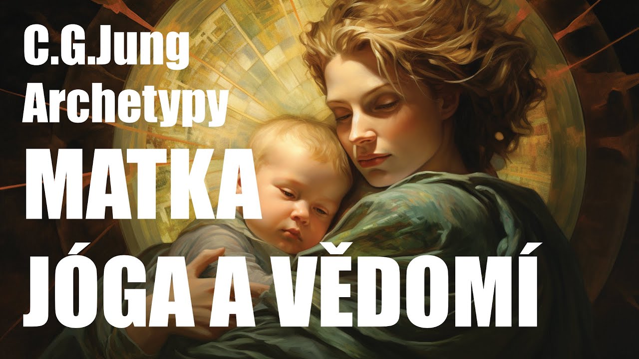 C.G.Jung - Archetyp MATKA - individuace - psychologie