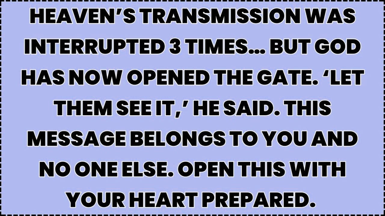 ♾️ Heaven’s transmission was interrupted 3 times… but God has now opened the gate. ‘Let them see....