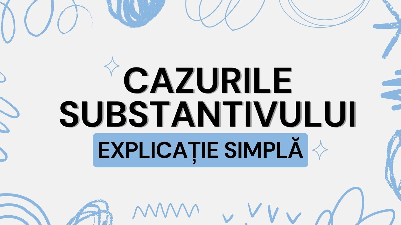 Cazurile substantivului (nominativ, acuzativ, genitiv, dativ, vocativ)