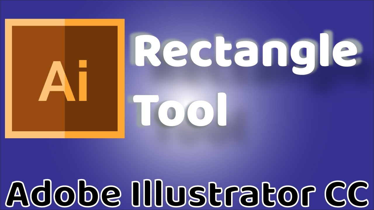 Rectangle Tool - Adobe Illustrator CC 2019