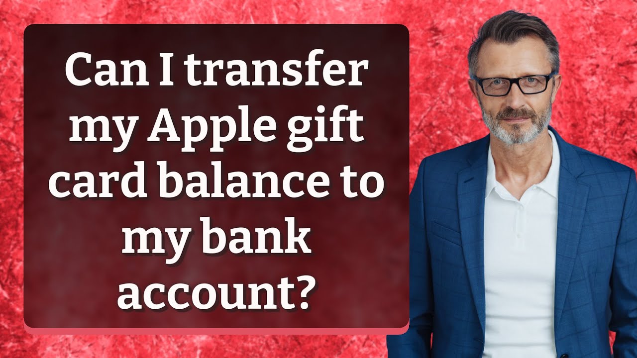 Can I transfer my Apple gift card balance to my bank account?