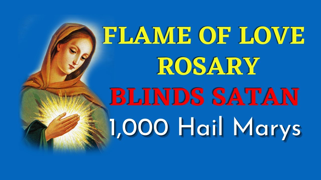 Flame of Love Rosary | 1000 Hail Marys | How To Blind Satan