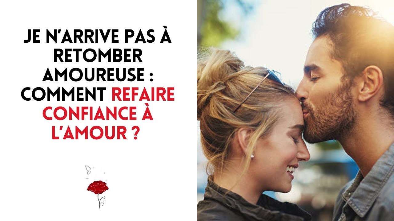 Je n’arrive pas à retomber amoureuse : comment refaire confiance à l’Amour ?