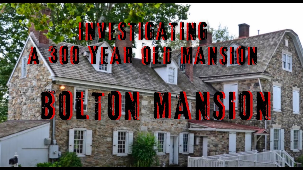 Investigating a 300 Year Old Mansion: Bolton Mansion