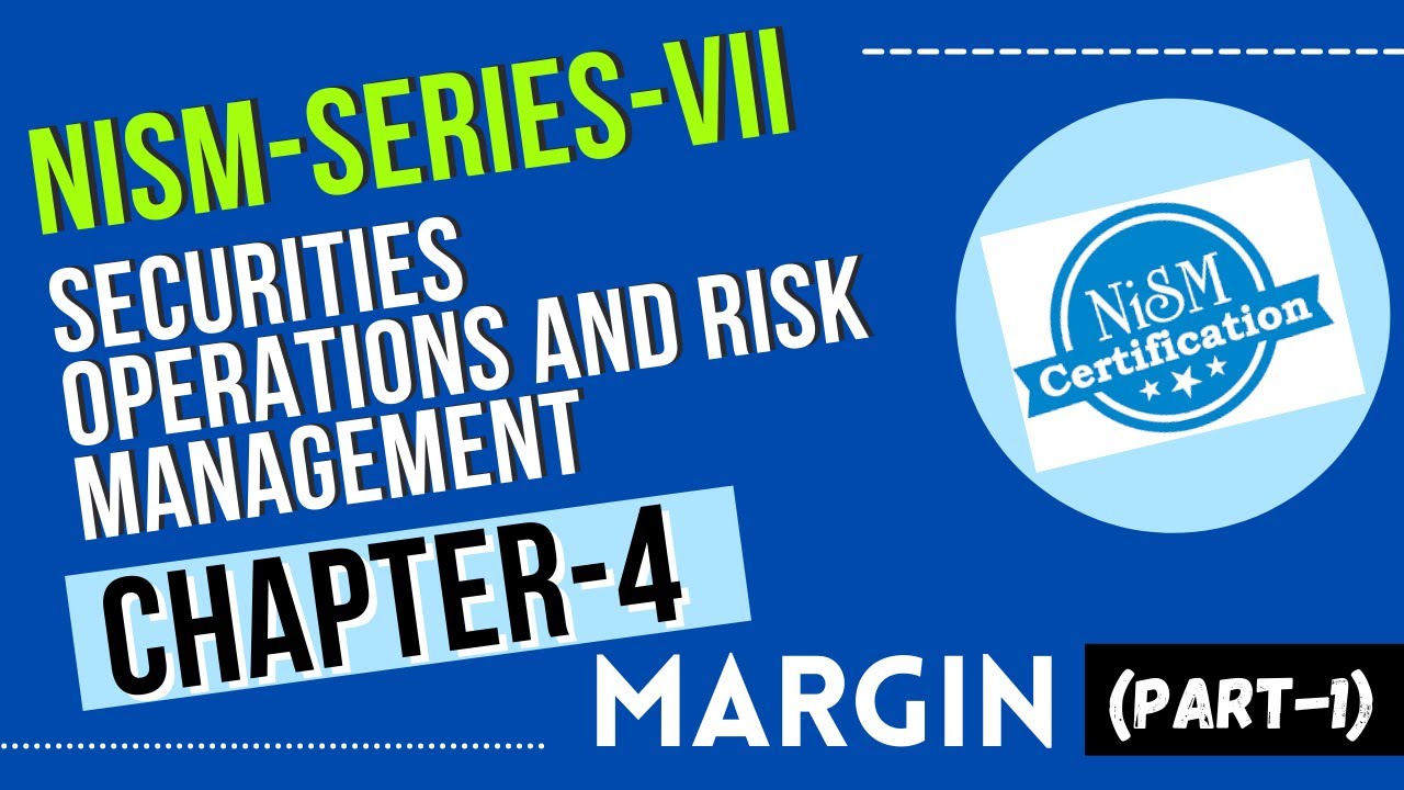Chpater-4 (Part-1) NISM-Series-VII Securities Operations and Risk Management| Margin