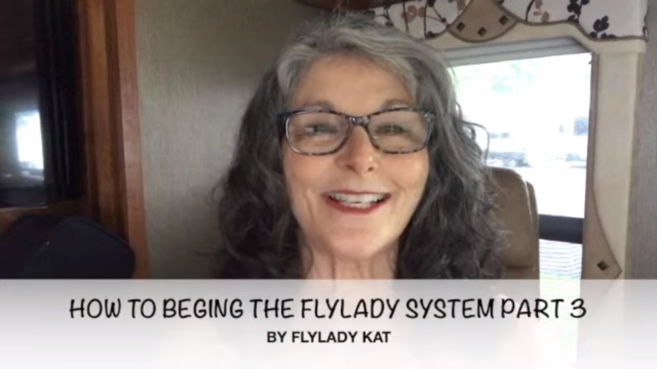 FLYLADY KAT - HOW TO BEGIN THE FLYLADY SYSTEM PART 3 - DECLUTTER - FLYLADY ROUTINES & CLEANING ZONES