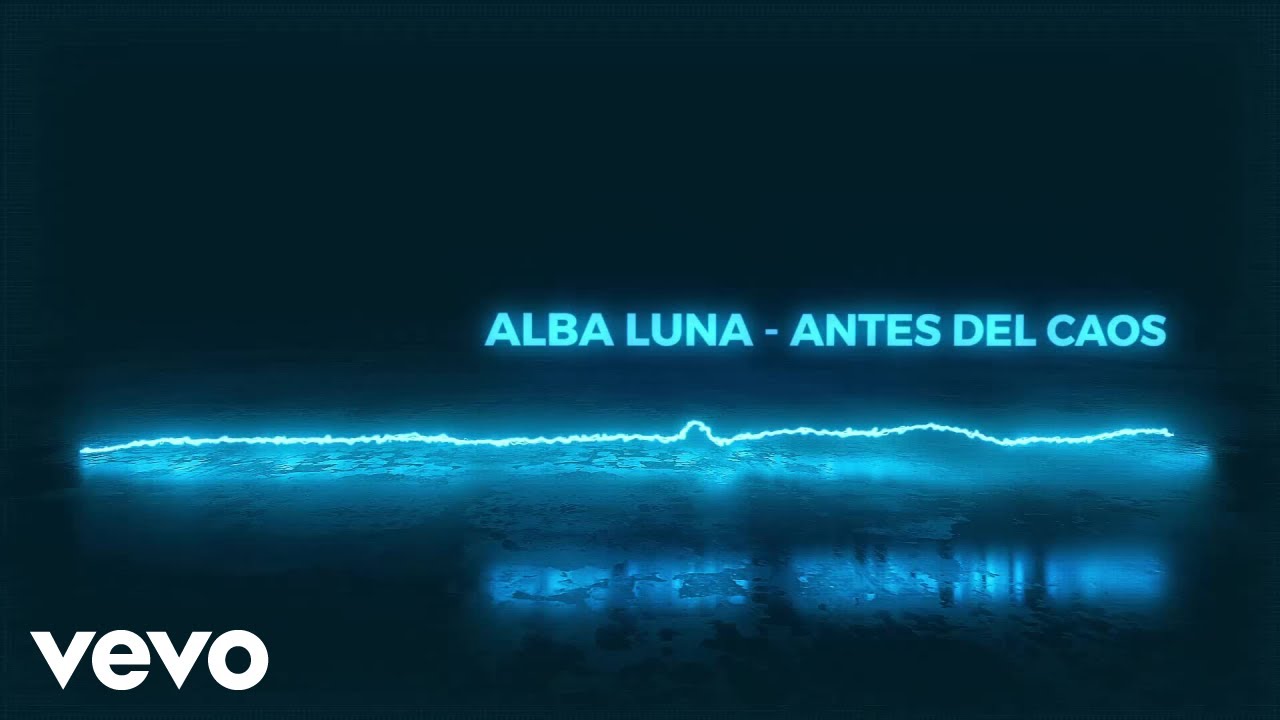 Alba Luna - Antes del Caos (Official Music Video) (Lyric Video)