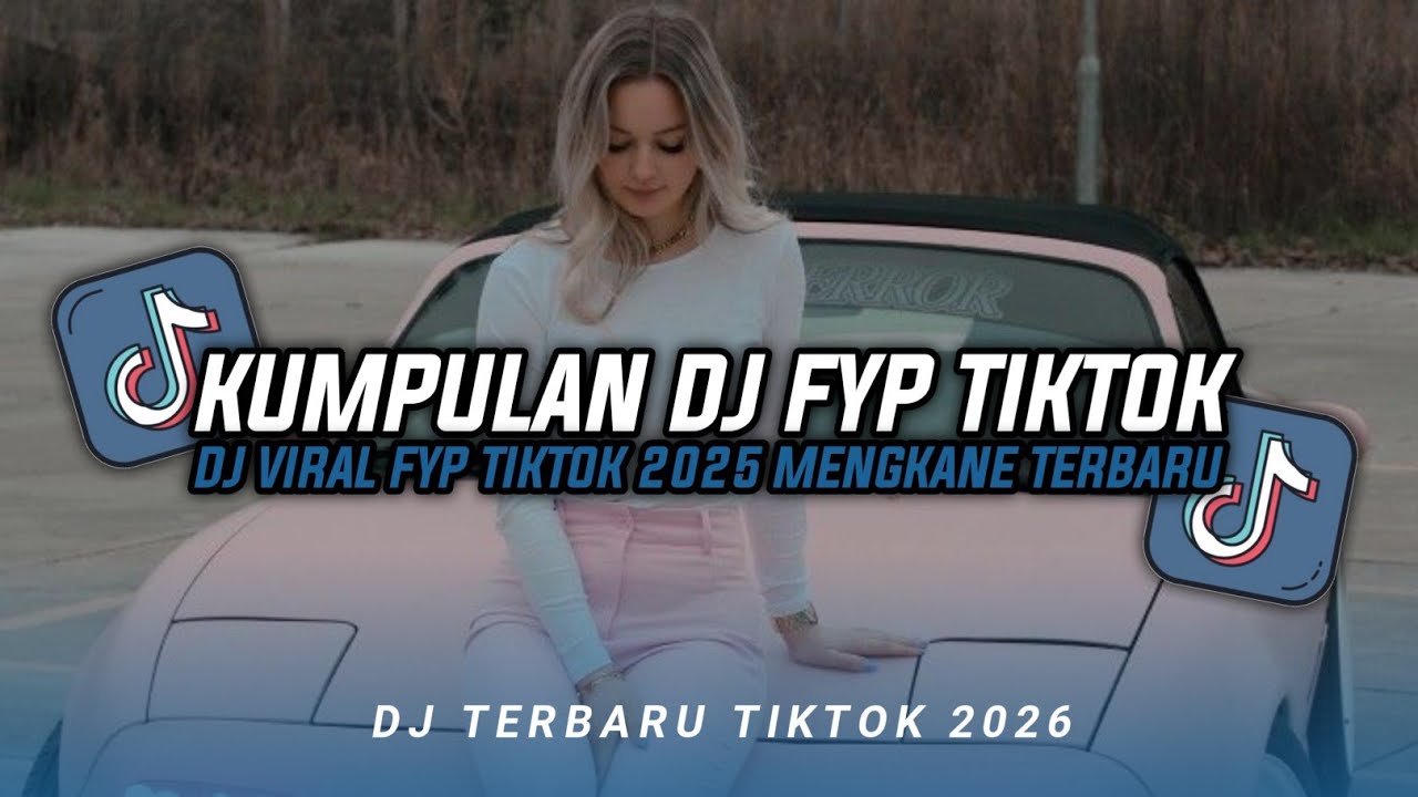 KUMPULAN DJ CAMPURAN FYP TIKTOK TERBARU || DJ CAMPURAN VIRAL TIKTOK 2026