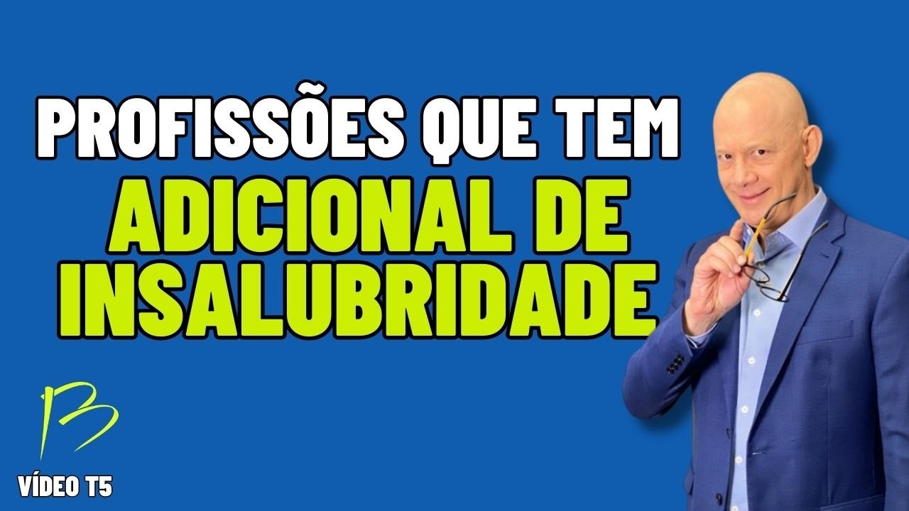 QUAIS AS PROFISSÕES QUE TÊM DIREITO AO ADICIONAL DE INSALUBRIDADE? T5