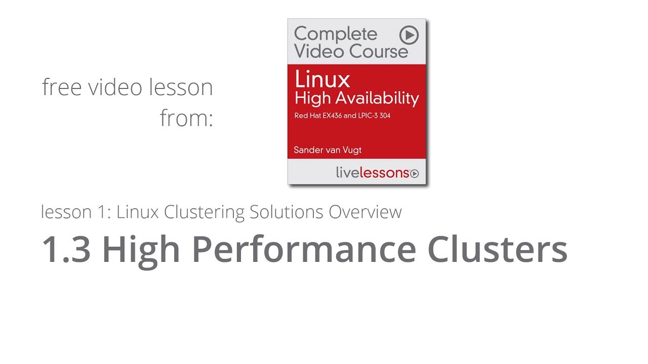Using High Performance Clusters in Linux - Linux High Availability Video Course - Sander van vugt