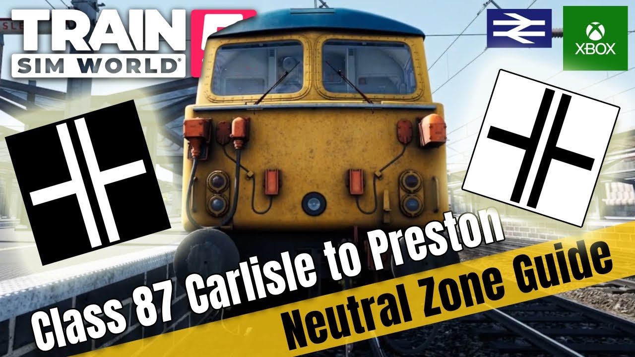 Carlisle to Preston: Class 87 Neutral Zone Reference Guide for Train Sim World 5! (Part One)