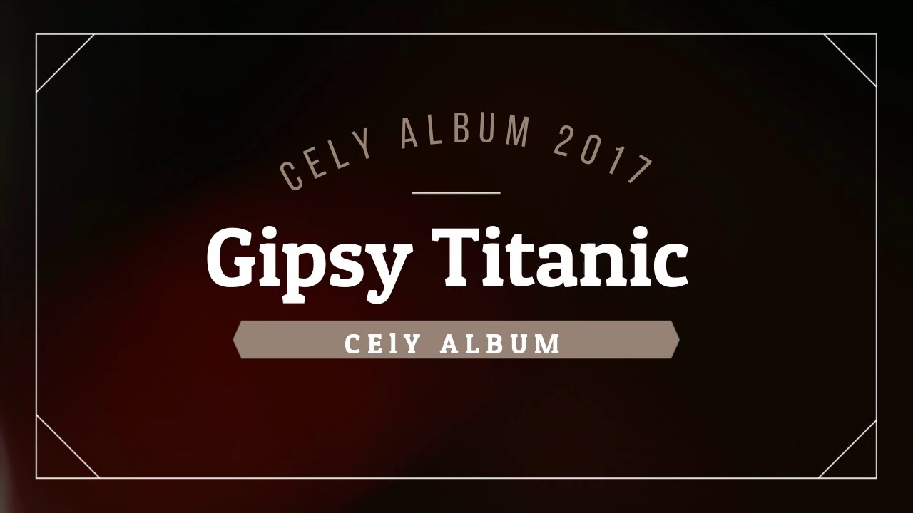 Gipsy Titanic - 2017 --- CELY ALBUM