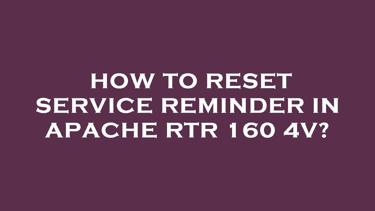 How to reset service reminder in apache rtr 160 4v?