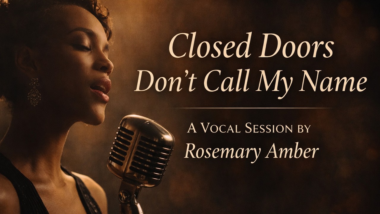 Closed Doors Don’t Call My Name – A Vocal Session by Rosemary Amber