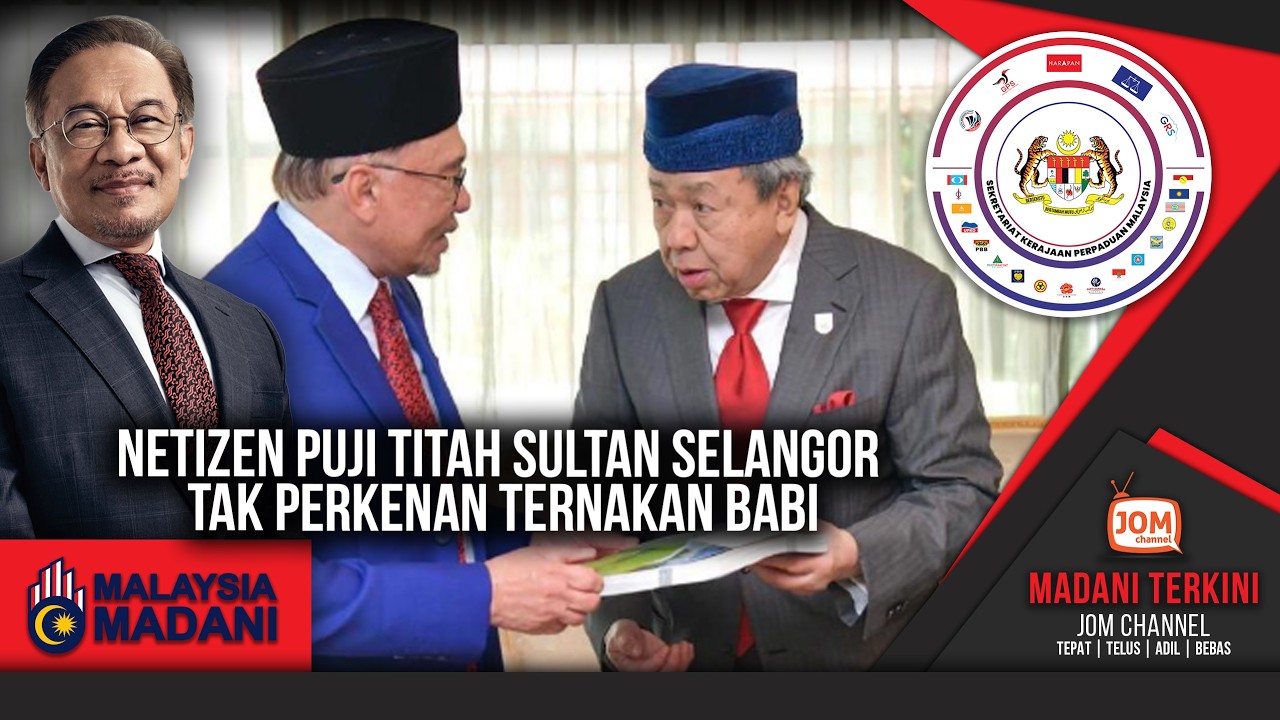 11.02.2026 - MADANI TERKINI | NETIZEN PUJI TITAH SULTAN SELANGOR TAK PERKENAN TERNAKAN BABI