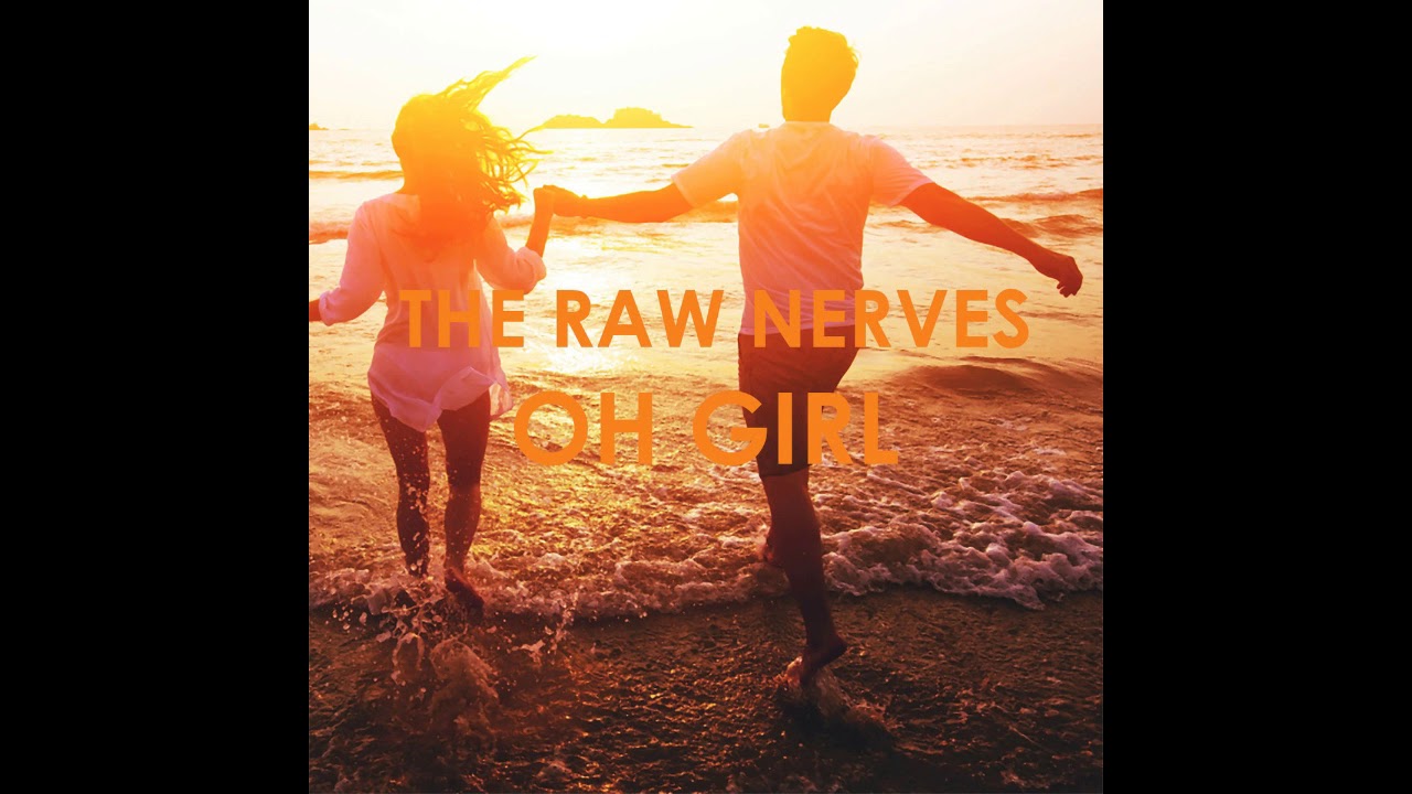 The Raw Nerves - Oh Girl