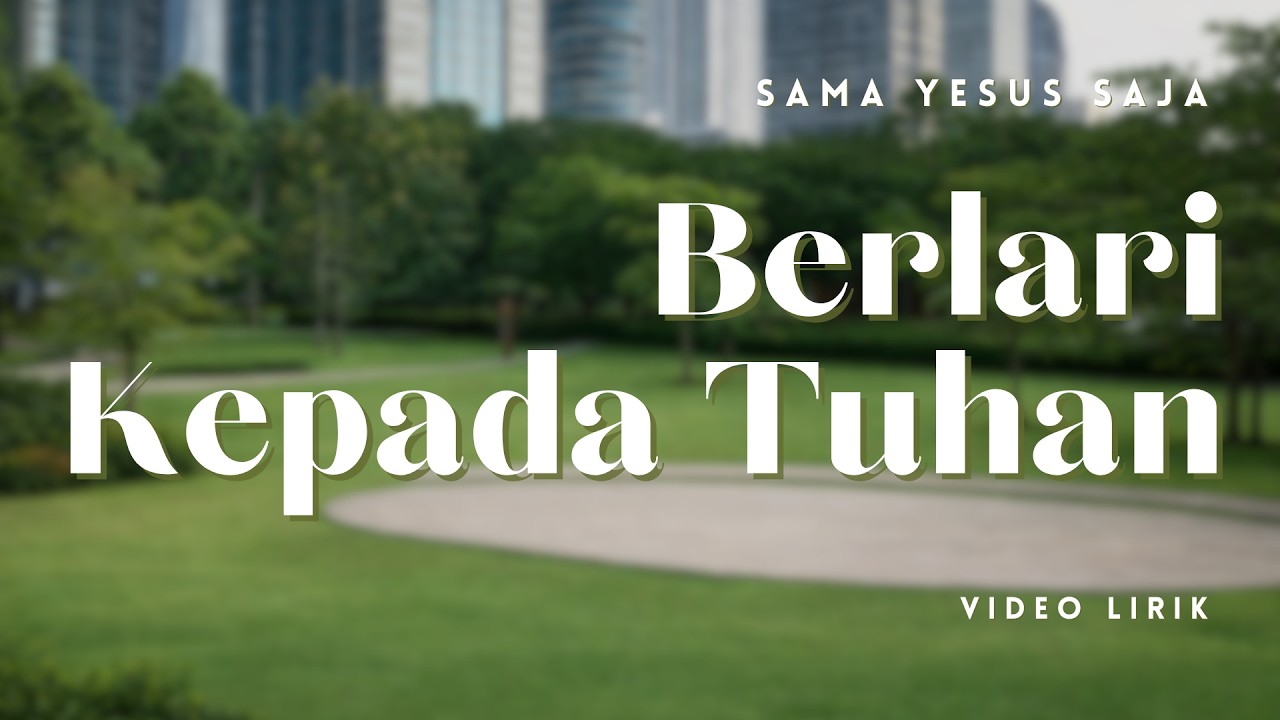 SAYESA - Berlari Kepada Tuhan (Filipi 3: 13-14)