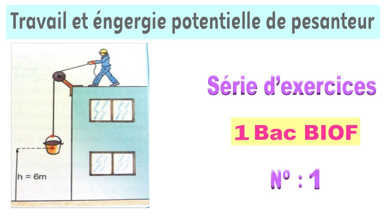 1BAC BIOF : Série d'exercices 1 - Travail et énergie potentielle de pesanteur