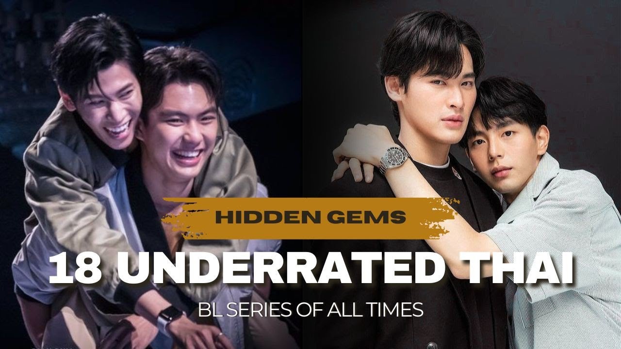 Top 18 Underrated Thai BL Series : Hidden Gems That Are So Good You Shouldn't Miss Out | Must Watch