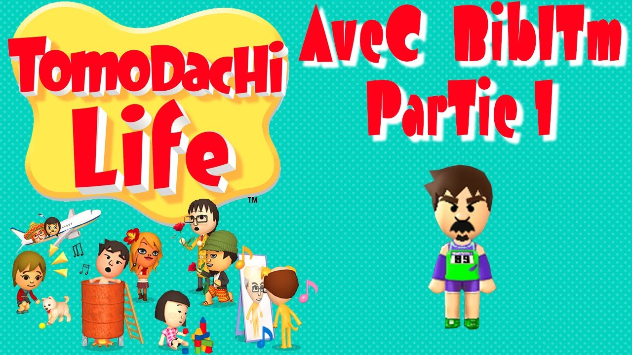 [Chez BibiTm] Tomodachi Life - Bienvenue à BordeLand ! (Partie 1)