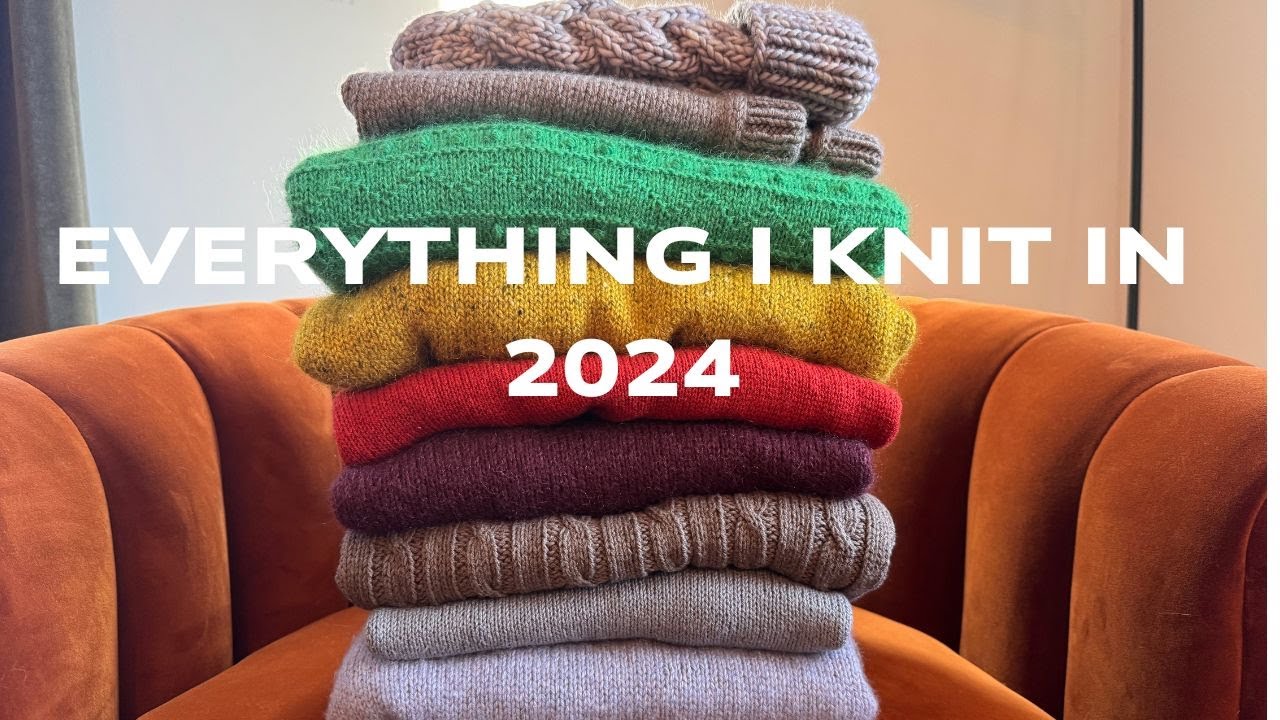 Everything I Knit in 2024: The Roundup