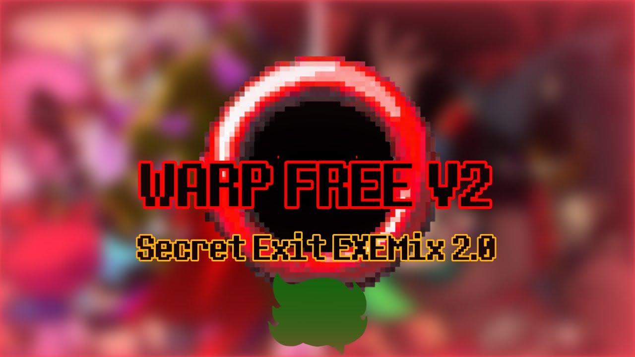 WARP FREE V2 (SECRET EXIT (V1) EXEMIX) | VS SONIC.EXE 4.0 {ft. @ShadowArtist51 ​⁠+ @SBlueKZ ​)