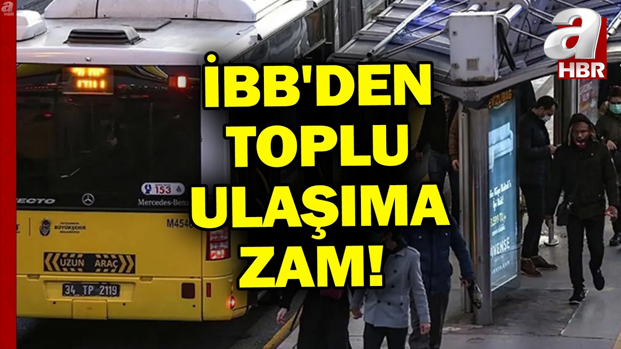 İstanbul'da Toplu Ulaşıma Yüzde 20 Zam! | A Haber