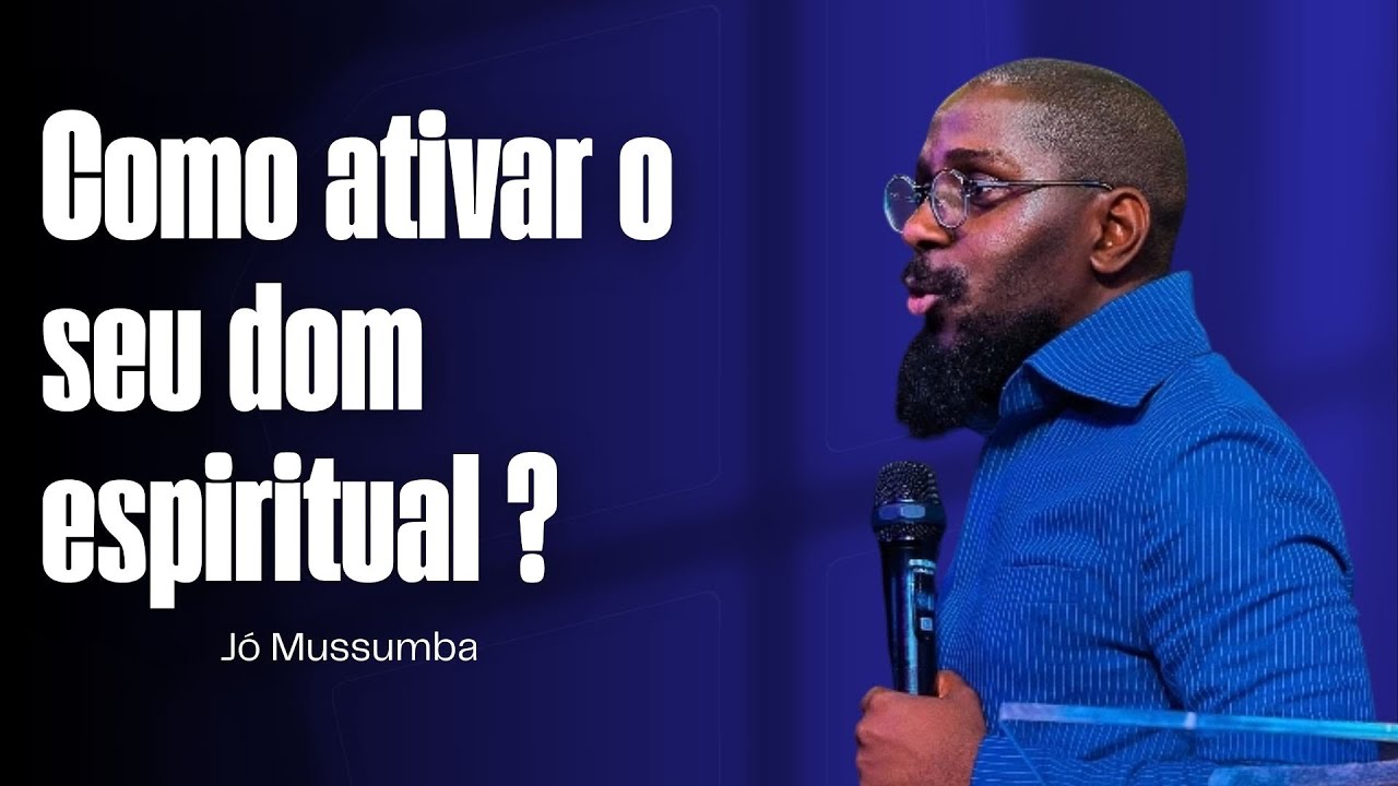 como ativar o seu dom  I  Ap  Jó Mussumba