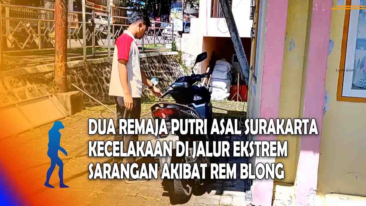 MAGETAN Dua Remaja Putri Asal Surakarta Kecelakaan Di Jalur Ekstrem Sarangan Akibat Rem Blong