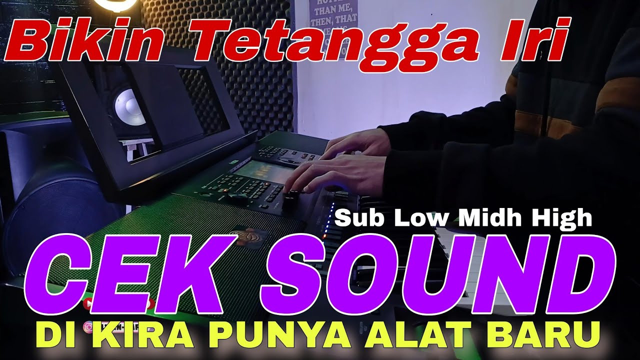 CEK SOUND JERNIH SUB LOW MID HIGH BIKIN TETANGGA IRI DI KIRA PUNYA ALAT BARU 🤣