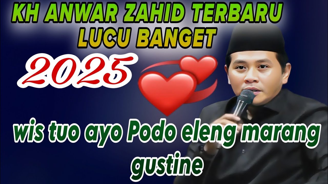 KH ANWAR ZAHID TERBARU LUCU BANGET 2025 ‼️WIS TUO AYO PODO ELENG ‼️MARANG GUSTINE