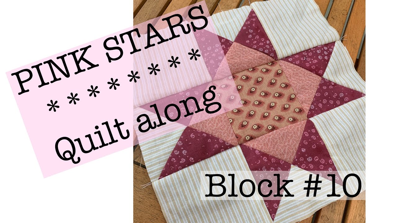 PINK STARS quilt along-block 10-sew along with me-variable star