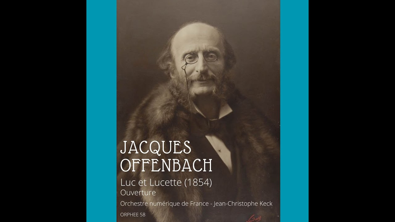 Jacques Offenbach : Luc et Lucette, ouverture