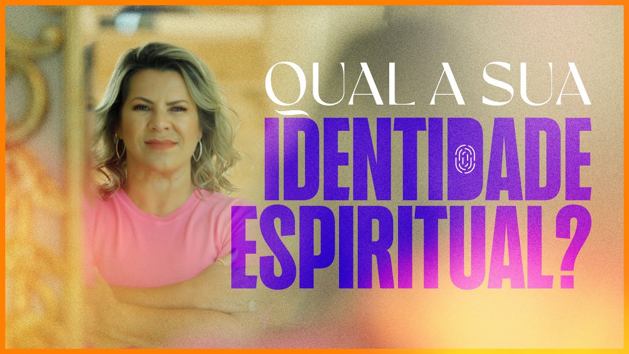 COMO ENCONTRAR MINHA IDENTIDADE ESPIRITUAL | DIRCE CARVALHO