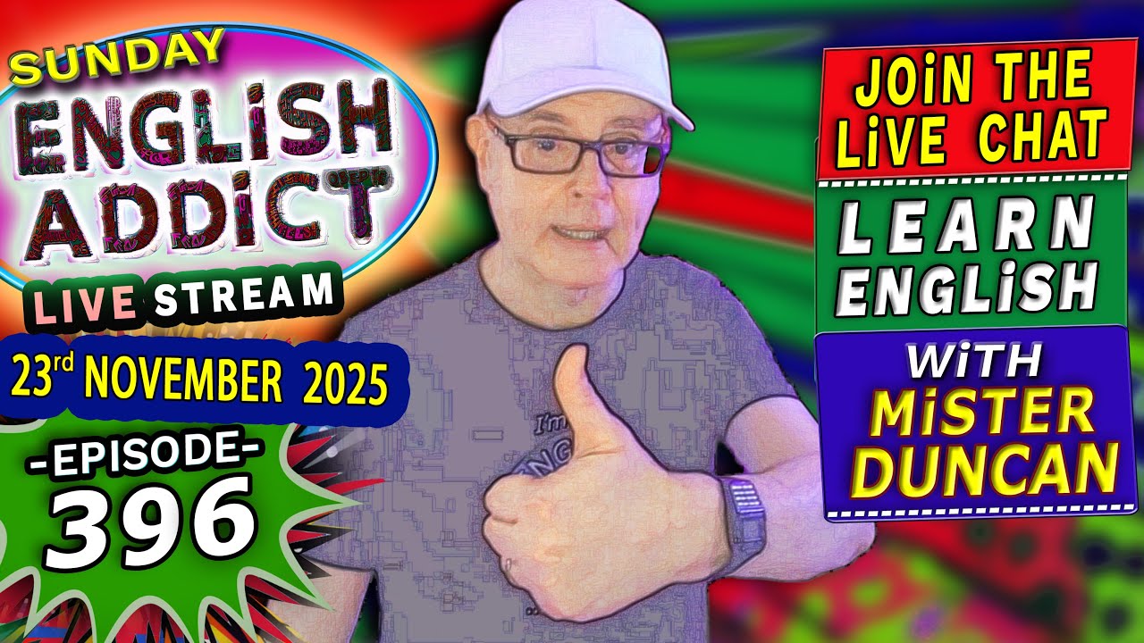 English Addict Episode 396 -🔴LIVE STREAM / SUNDAY 23rd NOVEMBER 2025 / Listen, Chat & Learn English