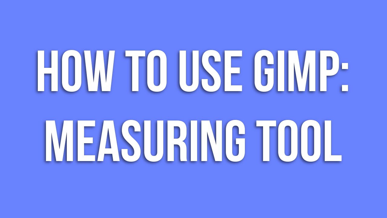 How To Use GIMP: Measuring Tool