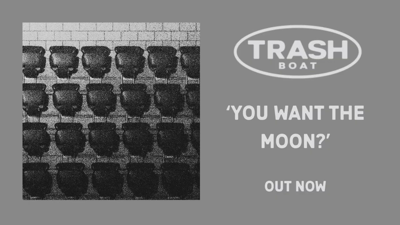 Trash Boat - You Want The Moon?