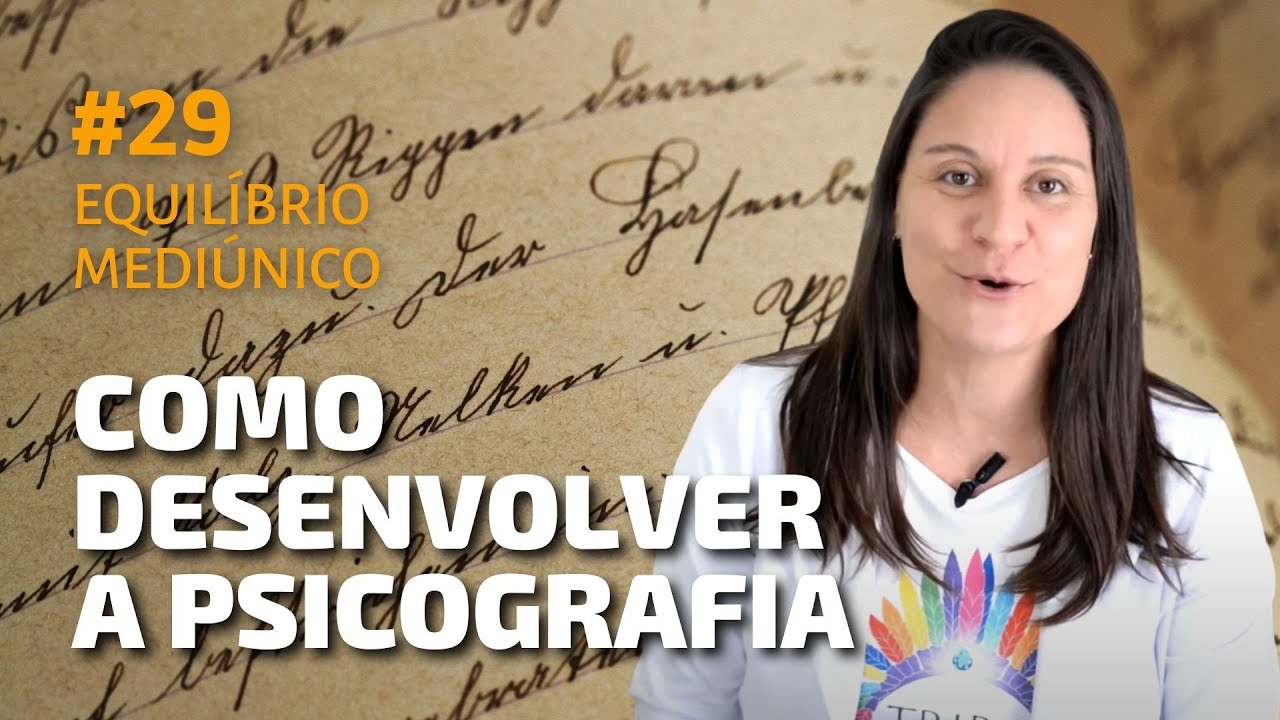 Como desenvolver a psicografia - Curso de Mediunidade #29