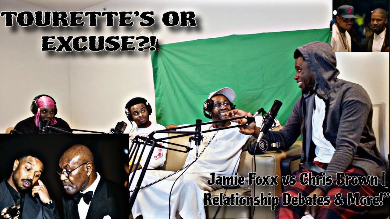 TOURETTE’S OR EXCUSE?! | Jamie Foxx vs Chris Brown | Relationship Debates & More!