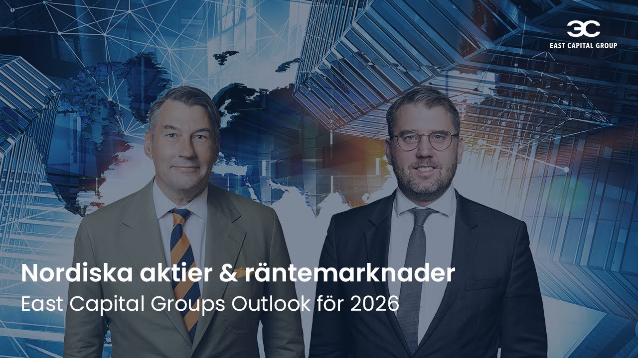 East Capital Groups Outlook 2026: Nordiska aktier och räntemarknader
