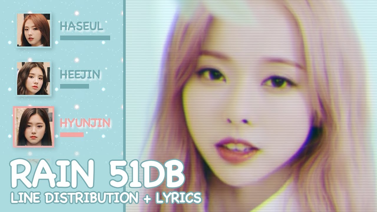 LOONA 1/3 - Rain 51db (Line Distribution + Lyrics) PATREON REQUESTED