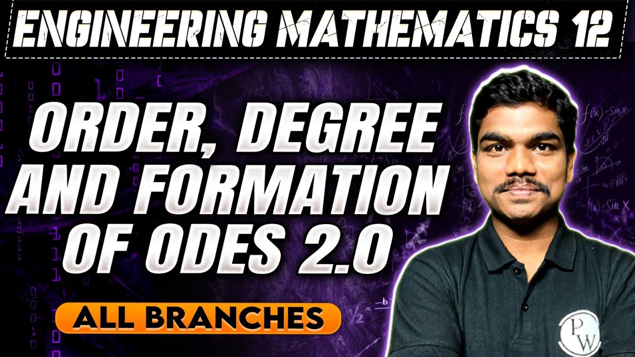 Engineering Mathematics 12 |  Order, Degree and Formation of ODEs 2.0  | All Branches