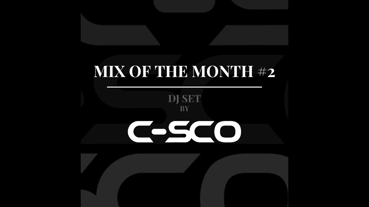 MIX OF THE MONTH #2  - C-SCO DJ SET