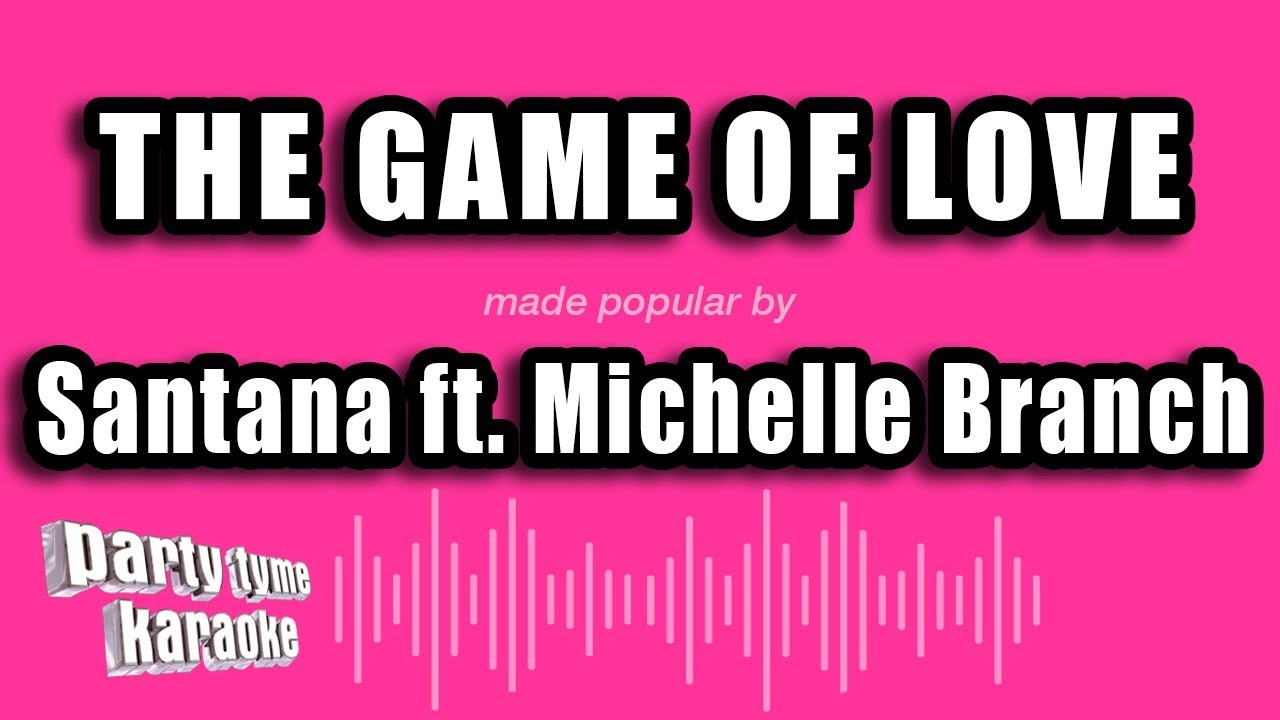 Santana ft. Michelle Branch - The Game of Love (Karaoke Version)