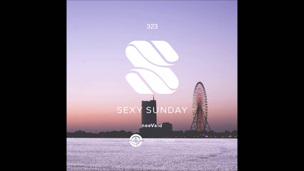 neevald pres  Sexy Sunday Radio Show 323   IBIZA GLOBAL RADIO
