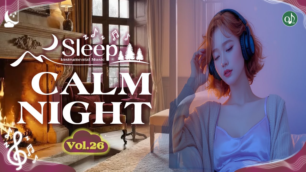 Calm Night &ndash; Vol.26 Sleep Instrumental Music with Fire & Water Sounds