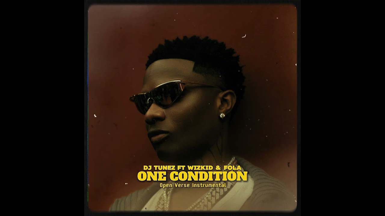 Dj Tunez ft Wizkid & Fola - One Condition Open Verse Instrumental Beat + Hook (2025)