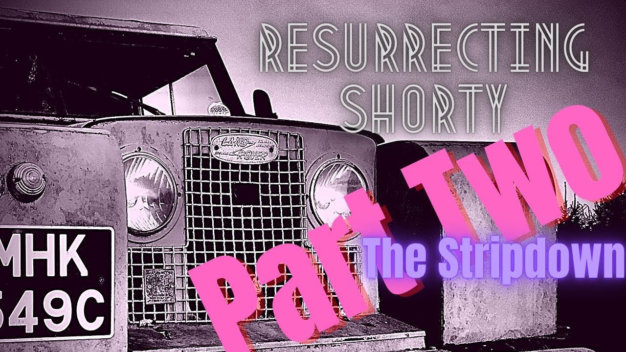 Resurrecting Shorty - Land Rover Restoration Part Two - The Stripdown, bodywork removal.